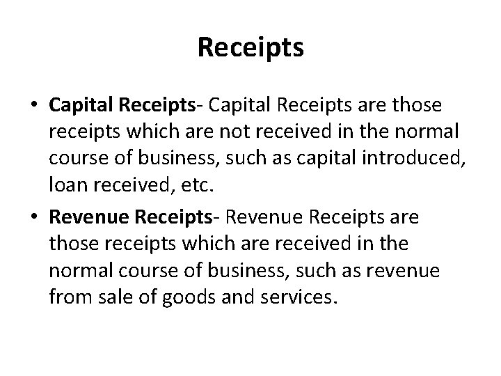 Receipts • Capital Receipts are those receipts which are not received in the normal