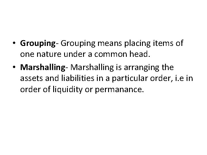  • Grouping means placing items of one nature under a common head. •