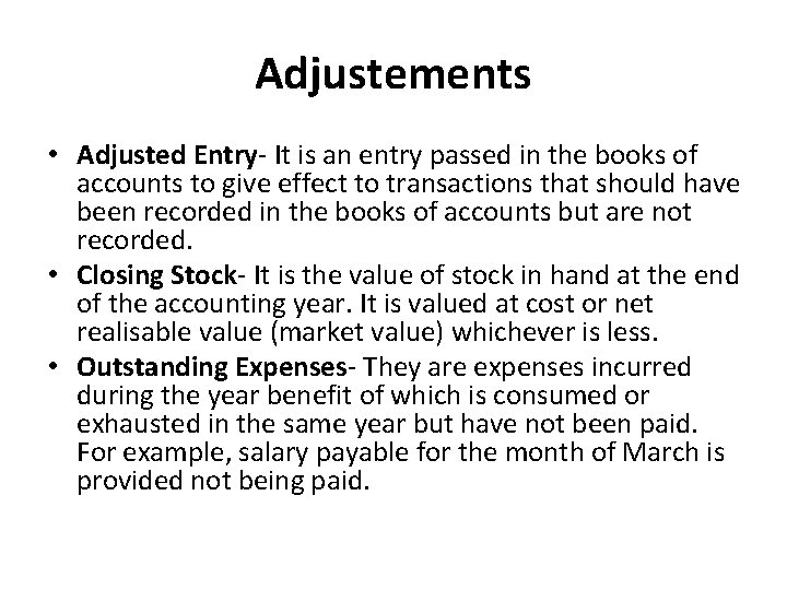 Adjustements • Adjusted Entry It is an entry passed in the books of accounts