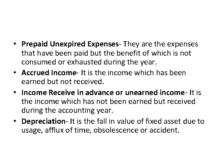  • Prepaid Unexpired Expenses They are the expenses that have been paid but