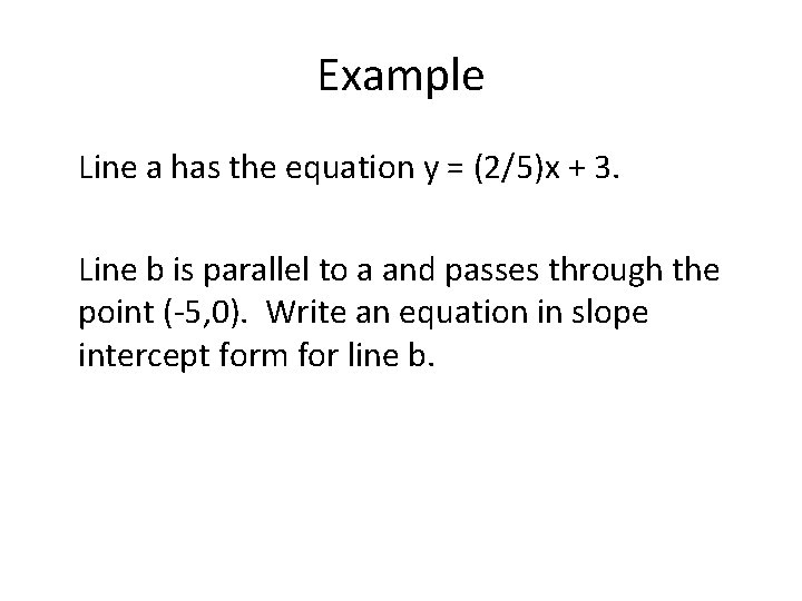 Example Line a has the equation y = (2/5)x + 3. Line b is