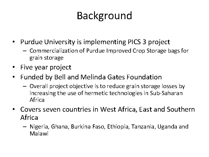 Background • Purdue University is implementing PICS 3 project – Commercialization of Purdue Improved