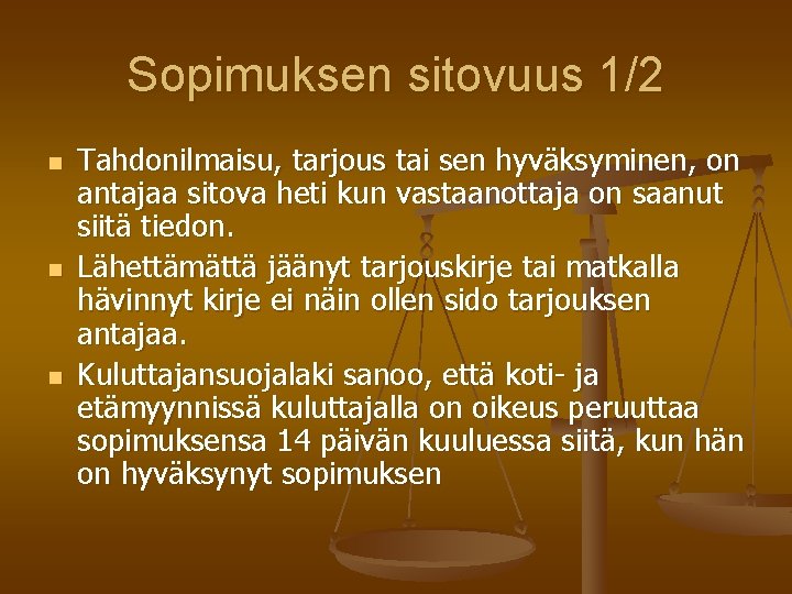 Sopimuksen sitovuus 1/2 n n n Tahdonilmaisu, tarjous tai sen hyväksyminen, on antajaa sitova