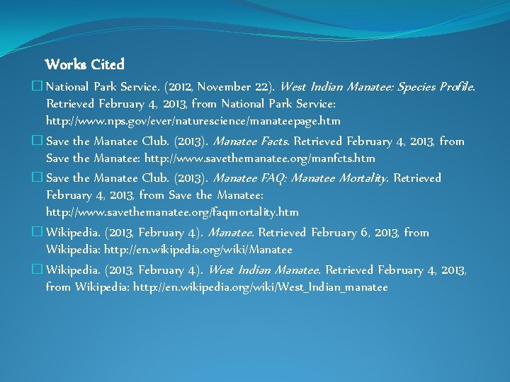 Works Cited � National Park Service. (2012, November 22). West Indian Manatee: Species Profile. Works Cited � National Park Service. (2012, November 22). West Indian Manatee: Species Profile.