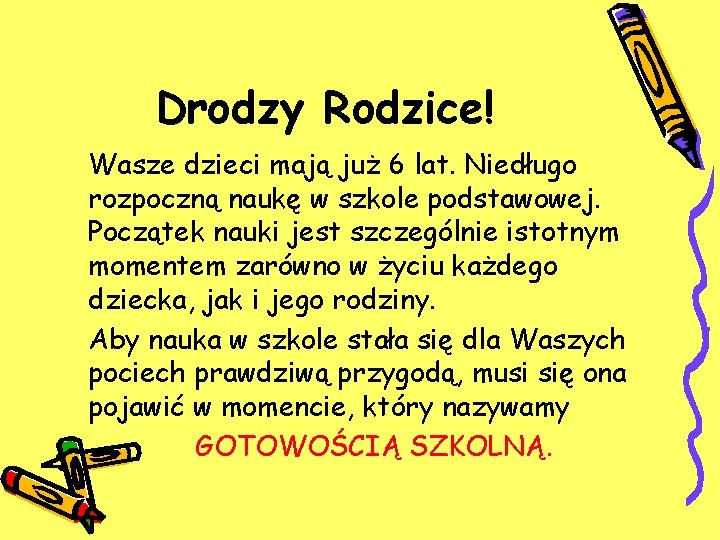 Drodzy Rodzice! Wasze dzieci mają już 6 lat. Niedługo rozpoczną naukę w szkole podstawowej.