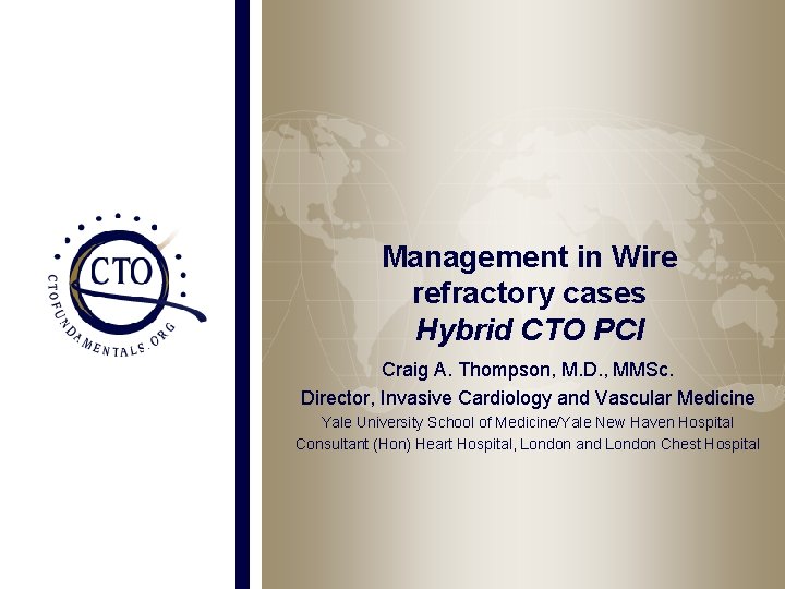 Management in Wire refractory cases Hybrid CTO PCI Craig A. Thompson, M. D. ,