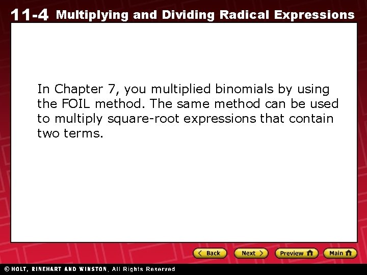 11 -4 Multiplying and Dividing Radical Expressions In Chapter 7, you multiplied binomials by