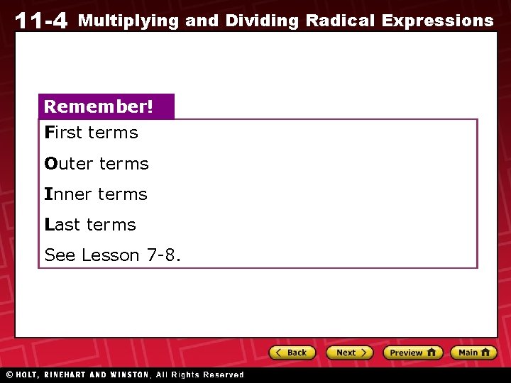 11 -4 Multiplying and Dividing Radical Expressions Remember! First terms Outer terms Inner terms