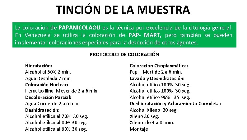 TINCIÓN DE LA MUESTRA La coloración de PAPANICOLAOU es la técnica por excelencia de
