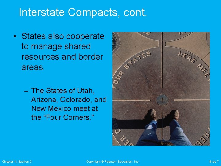 Interstate Compacts, cont. • States also cooperate to manage shared resources and border areas. Interstate Compacts, cont. • States also cooperate to manage shared resources and border areas.