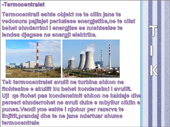 -Termocentralet Termocentrali eshte objekt ne te cilin jane te vedosura pajisjet perkatese energjetike, ne