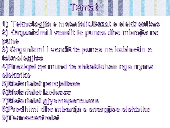 Temat 1) Teknologjia e materialit. Bazat e elektronikes 2) Organizimi I vendit te punes