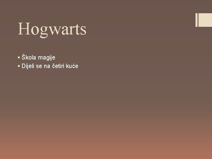 Hogwarts § Škola magije § Dijeli se na četiri kuće 
