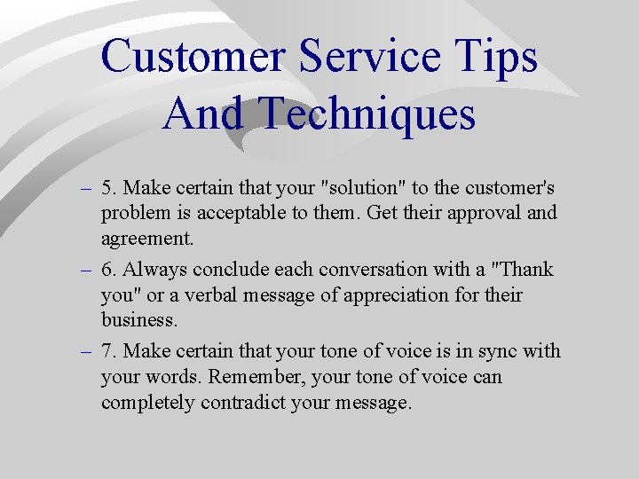 Customer Service Tips And Techniques – 5. Make certain that your "solution" to the Customer Service Tips And Techniques – 5. Make certain that your "solution" to the