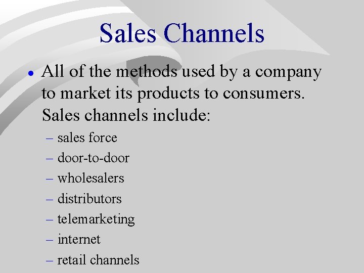 Sales Channels · All of the methods used by a company to market its Sales Channels · All of the methods used by a company to market its