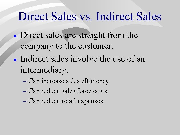 Direct Sales vs. Indirect Sales · · Direct sales are straight from the company Direct Sales vs. Indirect Sales · · Direct sales are straight from the company