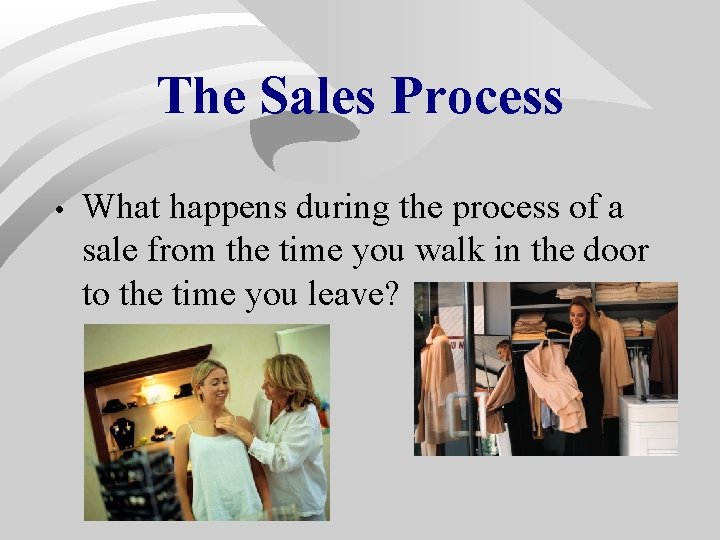 The Sales Process • What happens during the process of a sale from the The Sales Process • What happens during the process of a sale from the