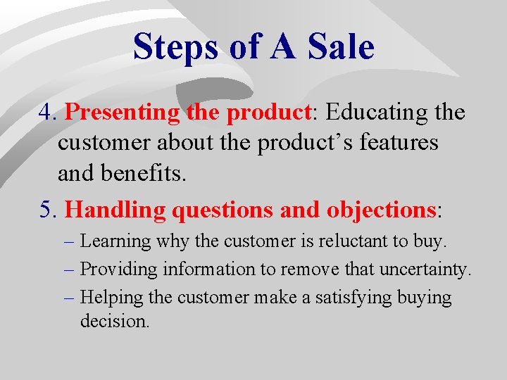 Steps of A Sale 4. Presenting the product: Educating the customer about the product’s Steps of A Sale 4. Presenting the product: Educating the customer about the product’s