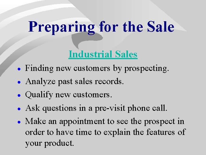 Preparing for the Sale Industrial Sales · · · Finding new customers by prospecting. Preparing for the Sale Industrial Sales · · · Finding new customers by prospecting.