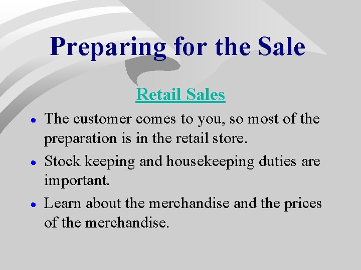 Preparing for the Sale Retail Sales · · · The customer comes to you, Preparing for the Sale Retail Sales · · · The customer comes to you,