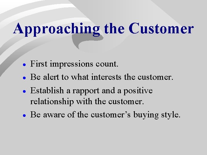 Approaching the Customer · · First impressions count. Be alert to what interests the Approaching the Customer · · First impressions count. Be alert to what interests the