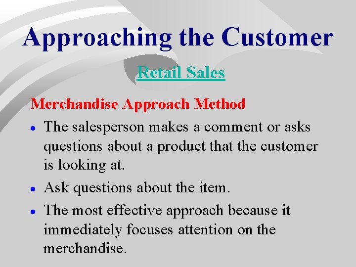 Approaching the Customer Retail Sales Merchandise Approach Method · The salesperson makes a comment Approaching the Customer Retail Sales Merchandise Approach Method · The salesperson makes a comment