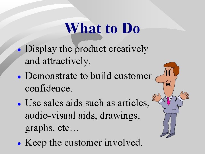 What to Do · · Display the product creatively and attractively. Demonstrate to build What to Do · · Display the product creatively and attractively. Demonstrate to build