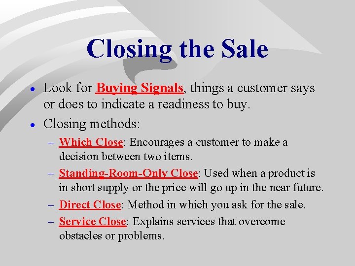 Closing the Sale · · Look for Buying Signals, things a customer says or Closing the Sale · · Look for Buying Signals, things a customer says or