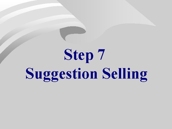 Step 7 Suggestion Selling Step 7 Suggestion Selling