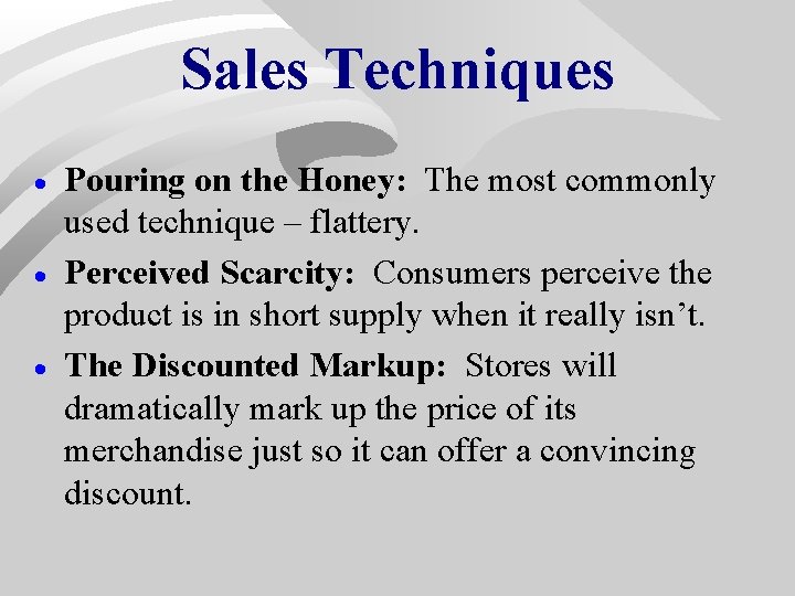 Sales Techniques · · · Pouring on the Honey: The most commonly used technique Sales Techniques · · · Pouring on the Honey: The most commonly used technique