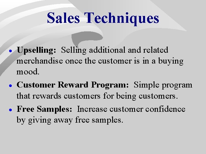 Sales Techniques · · · Upselling: Selling additional and related merchandise once the customer Sales Techniques · · · Upselling: Selling additional and related merchandise once the customer