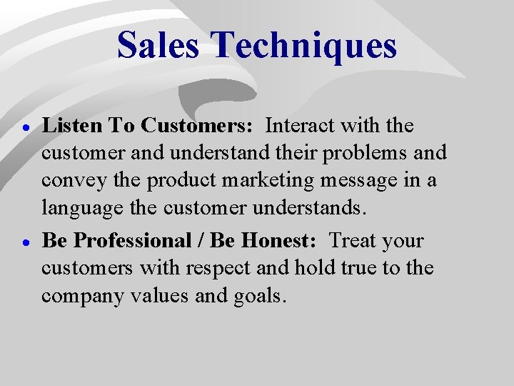 Sales Techniques · · Listen To Customers: Interact with the customer and understand their Sales Techniques · · Listen To Customers: Interact with the customer and understand their