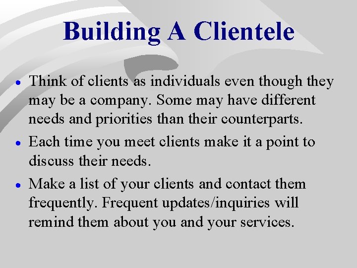 Building A Clientele · · · Think of clients as individuals even though they Building A Clientele · · · Think of clients as individuals even though they