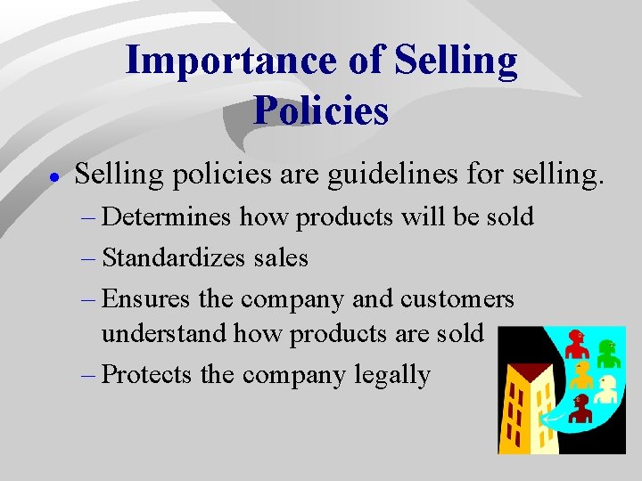 Importance of Selling Policies · Selling policies are guidelines for selling. – Determines how Importance of Selling Policies · Selling policies are guidelines for selling. – Determines how