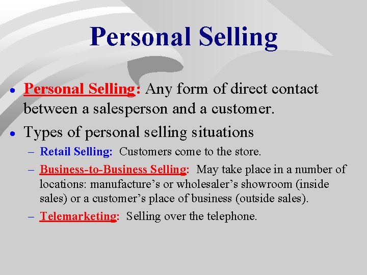 Personal Selling · · Personal Selling: Any form of direct contact between a salesperson Personal Selling · · Personal Selling: Any form of direct contact between a salesperson