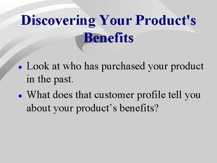 Discovering Your Product's Benefits · · Look at who has purchased your product in Discovering Your Product's Benefits · · Look at who has purchased your product in