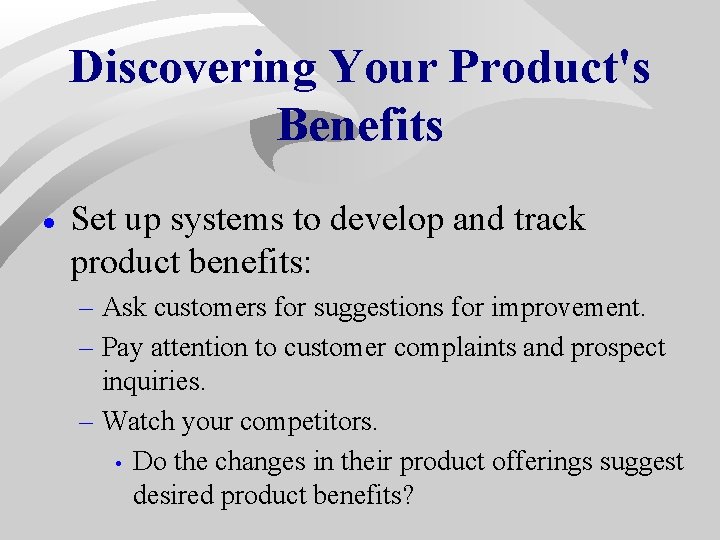 Discovering Your Product's Benefits · Set up systems to develop and track product benefits: Discovering Your Product's Benefits · Set up systems to develop and track product benefits: