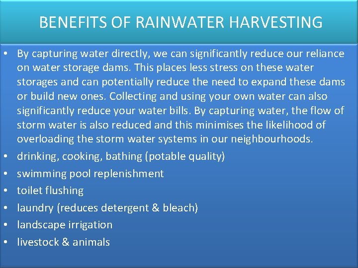 BENEFITS OF RAINWATER HARVESTING • By capturing water directly, we can significantly reduce our