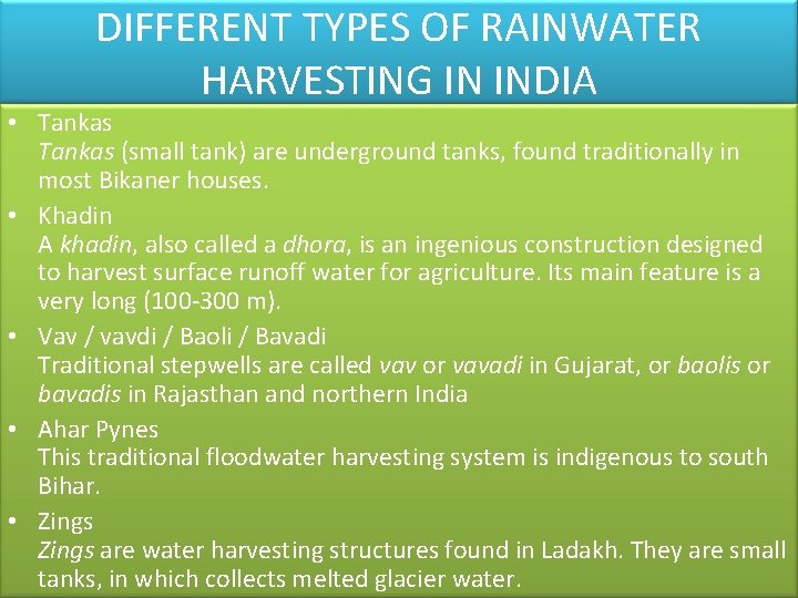 DIFFERENT TYPES OF RAINWATER HARVESTING IN INDIA • Tankas (small tank) are underground tanks,