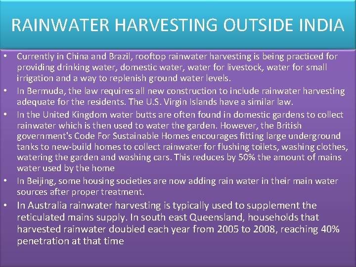 RAINWATER HARVESTING OUTSIDE INDIA • Currently in China and Brazil, rooftop rainwater harvesting is