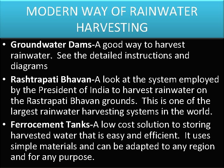 MODERN WAY OF RAINWATER HARVESTING • Groundwater Dams-A good way to harvest rainwater. See