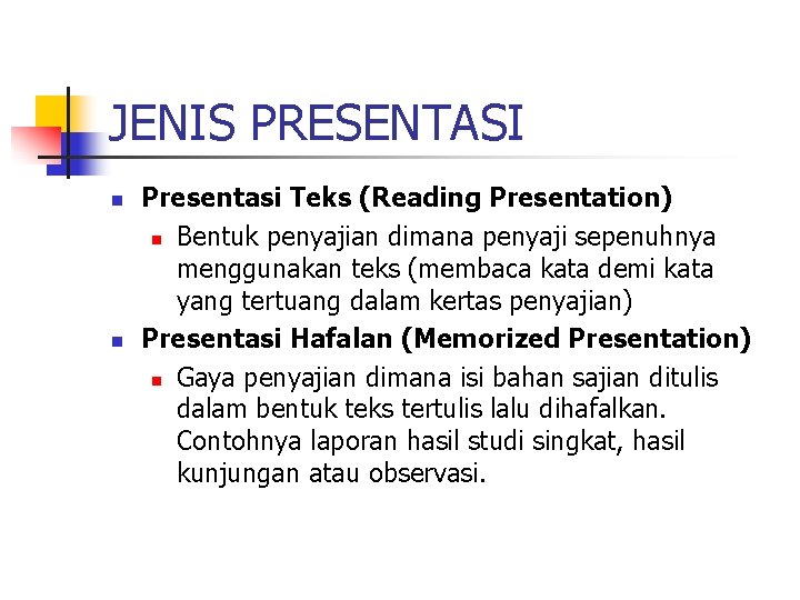 JENIS PRESENTASI n n Presentasi Teks (Reading Presentation) n Bentuk penyajian dimana penyaji sepenuhnya