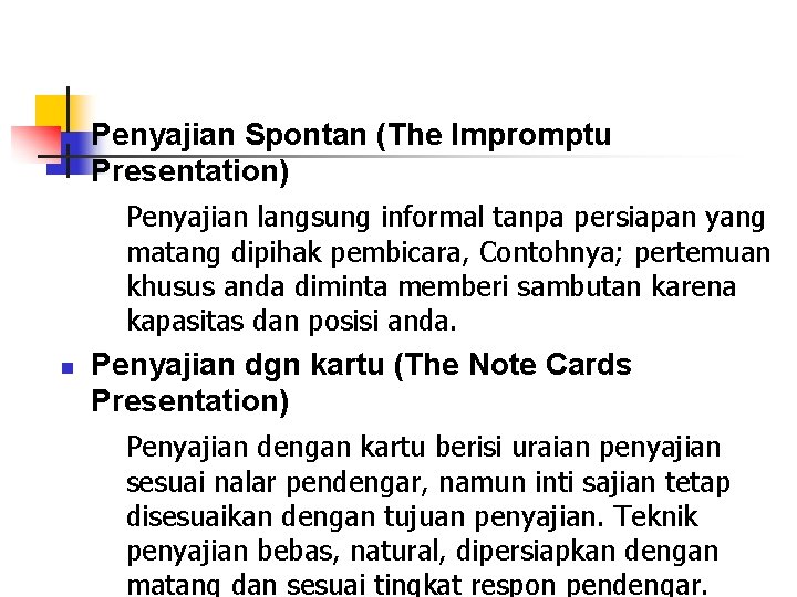 n Penyajian Spontan (The Impromptu Presentation) Penyajian langsung informal tanpa persiapan yang matang dipihak