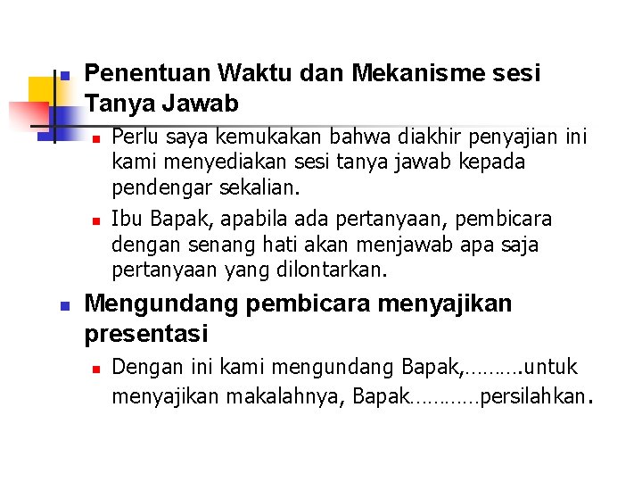 n Penentuan Waktu dan Mekanisme sesi Tanya Jawab n n n Perlu saya kemukakan