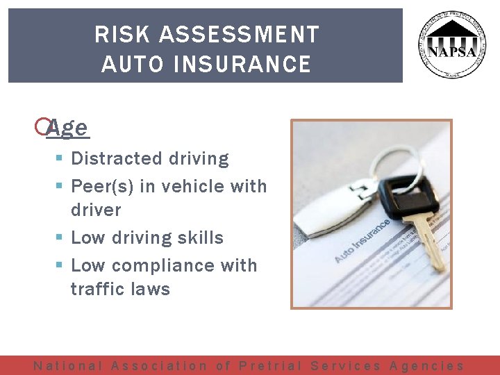 RISK ASSESSMENT AUTO INSURANCE Age § Distracted driving § Peer(s) in vehicle with driver