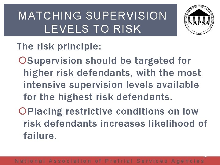 MATCHING SUPERVISION LEVELS TO RISK The risk principle: Supervision should be targeted for higher