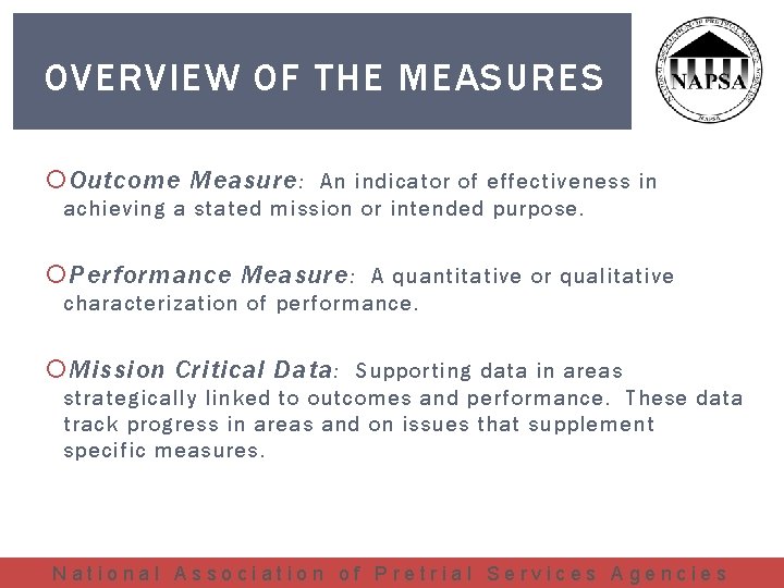 OVERVIEW OF THE MEASURES Outcome Measure : An indicator of effectiveness in achieving a