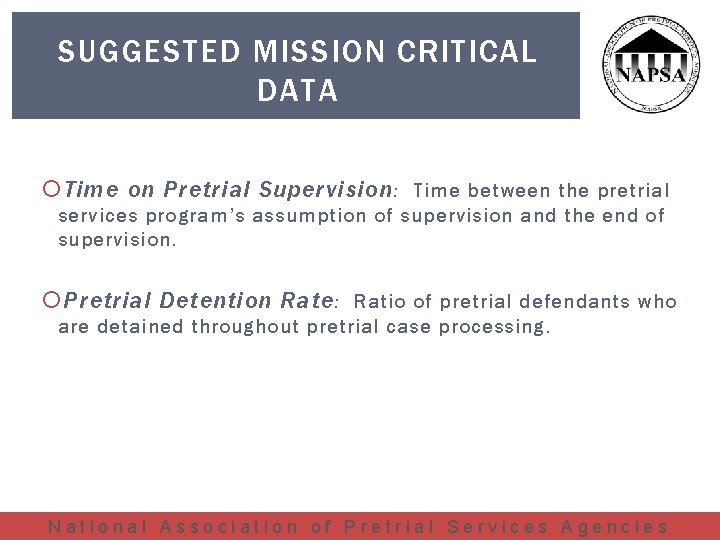 SUGGESTED MISSION CRITICAL DATA Time on Pretrial Supervision : Time between the pretrial services