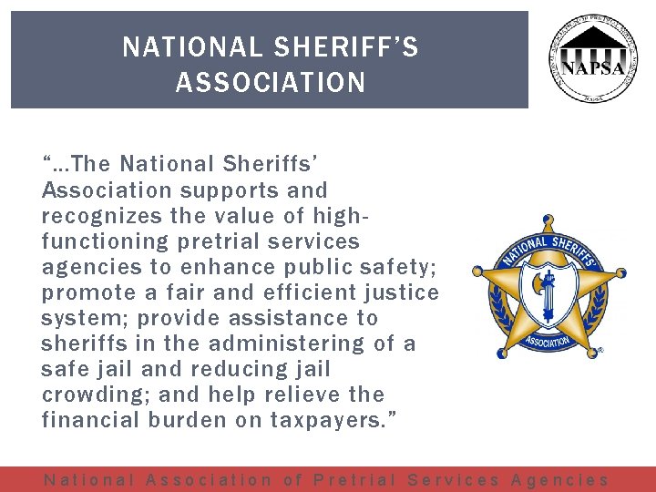 NATIONAL SHERIFF’S ASSOCIATION “…The National Sheriffs’ Association supports and recognizes the value of highfunctioning