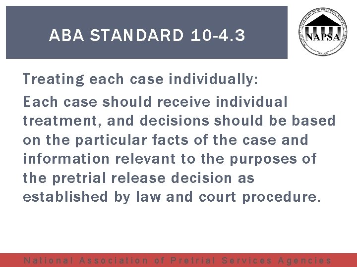 ABA STANDARD 10 -4. 3 Treating each case individually: Each case should receive individual